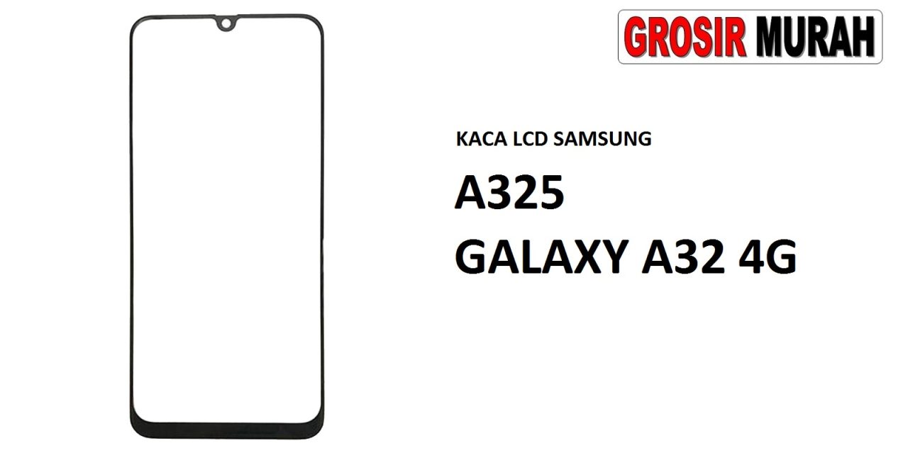 KACA LCD SAMSUNG A325 GALAXY A32 4G Glass Oca Lcd Front Kaca Depan Lcd Spare Part Grosir Sparepart hp