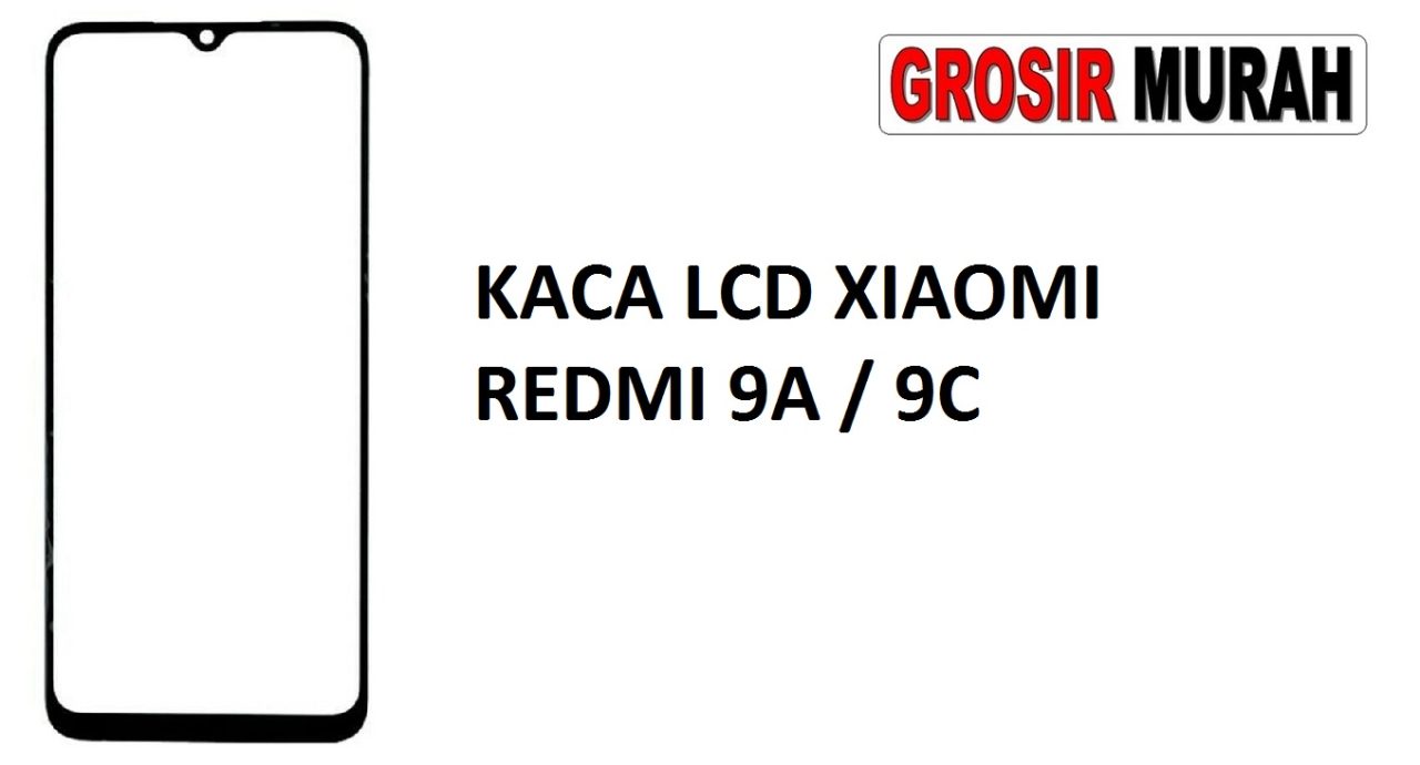 KACA LCD XIAOMI REDMI 9A REDMI 9C Glass Oca Lcd Front Kaca Depan Lcd Spare Part Grosir Sparepart hp