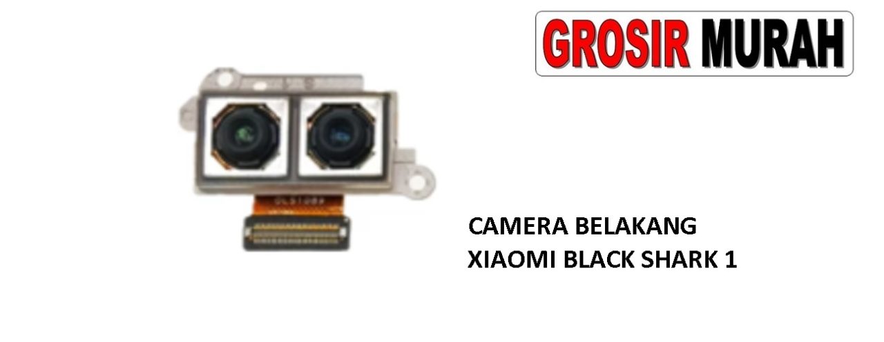 KAMERA BELAKANG XIAOMI BLACK SHARK Rear Back Main Camera Flex Cable Spare Part Grosir Sparepart hp