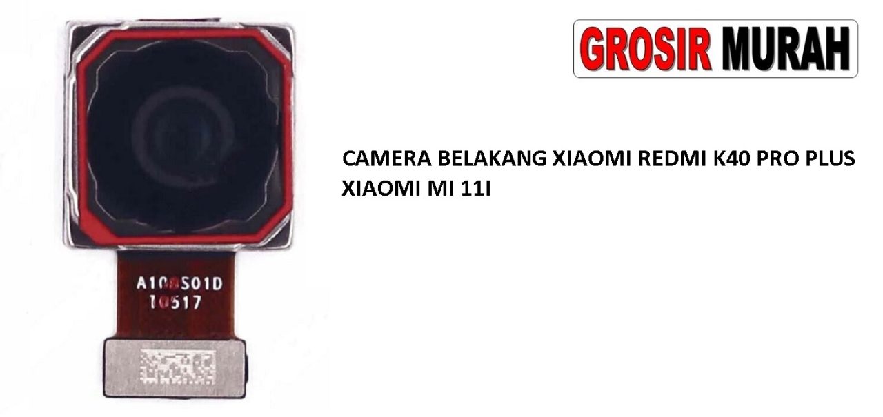 KAMERA BELAKANG XIAOMI REDMI K40 PRO PLUS Rear Back Main Camera Flex Cable Spare Part HP