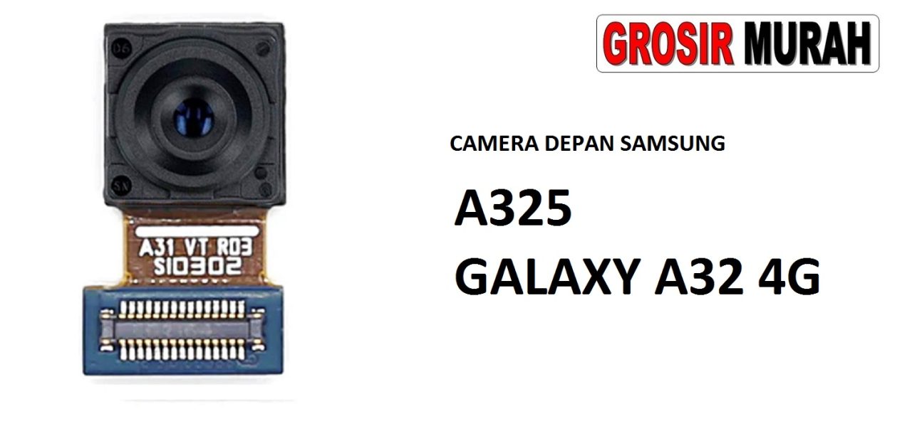 KAMERA DEPAN SAMSUNG A325 GALAXY A32 4G Front Camera Selfie Flex Cable Spare Part Kamera Depan Grosir Sparepart hp
