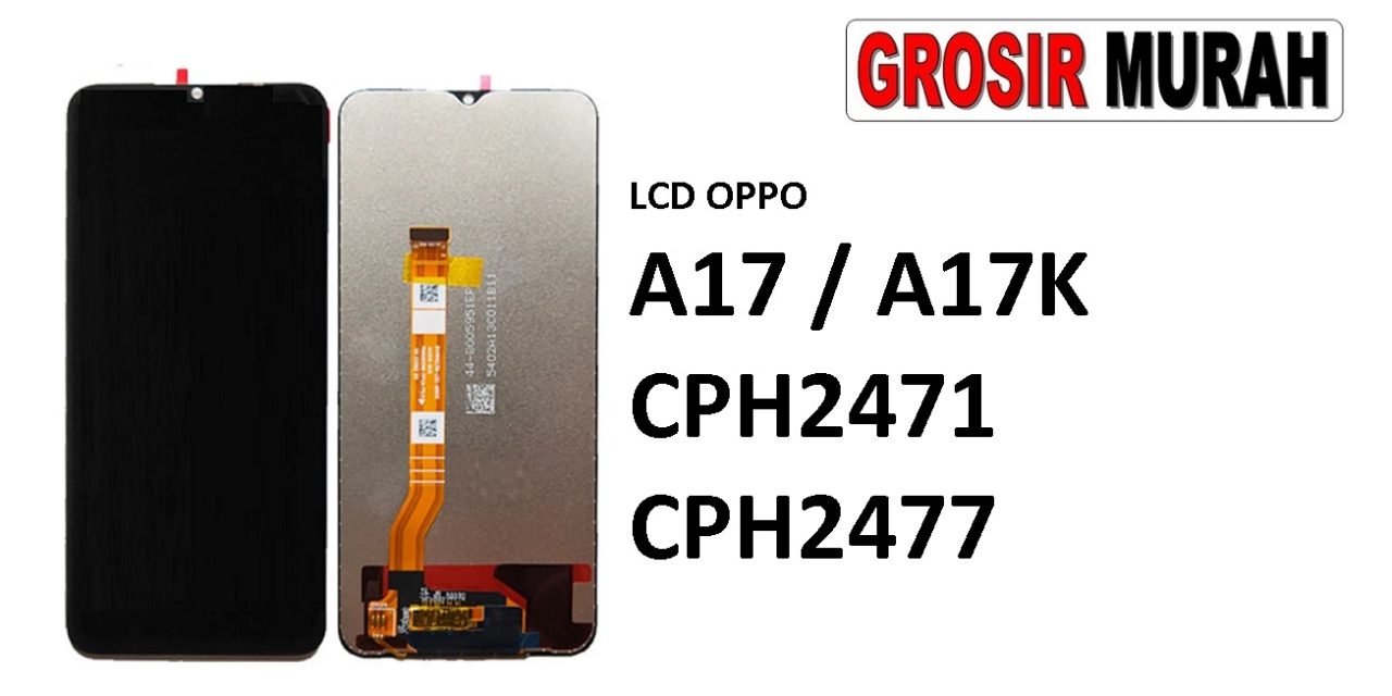 LCD OPPO A17 A17K CPH2471 CPH2477 LCD Display Digitizer Touch Screen Spare Part Grosir Sparepart hp