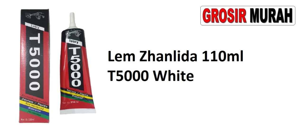 LEM ZHANLIDA T5000 110ML WHITE Tool Kit Alat Serpis Spare Part Grosir Sparepart hp