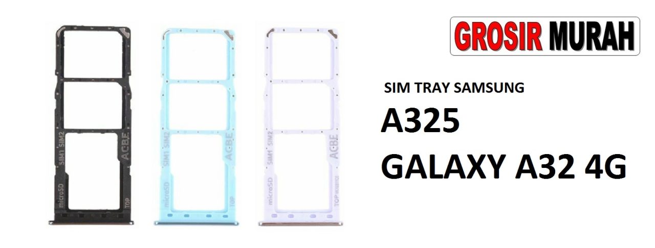 SIM TRAY SAMSUNG A325 GALAXY A32 4G Sim Card Tray Holder Simlock Tempat Kartu Sim Spare Part Grosir Sparepart hp