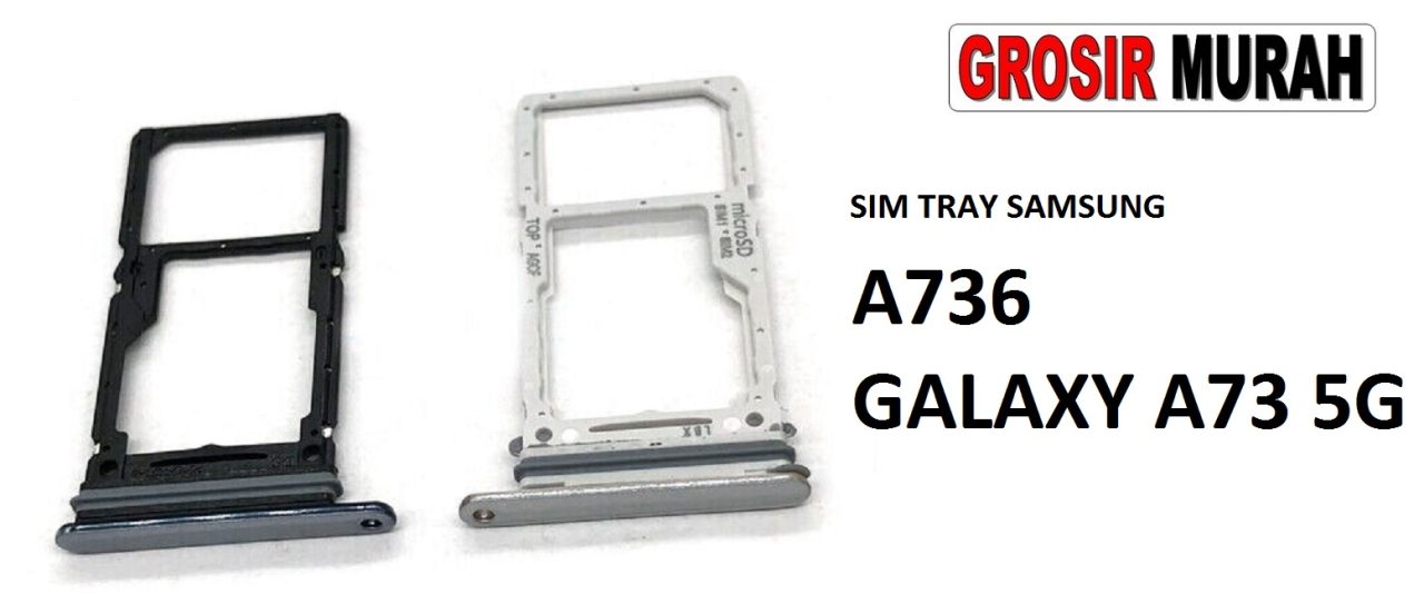 SIM TRAY SAMSUNG A736 GALAXY A73 5G Sim Card Tray Holder Simlock Tempat Kartu Sim Spare Part Grosir Sparepart hp
