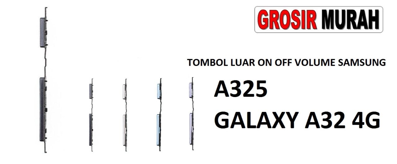 TOMBOL LUAR ON OFF VOLUME SAMSUNG A325 GALAXY A32 4G Power On Off Volume Buttons Tombol Luar Spare Part Grosir Sparepart hp