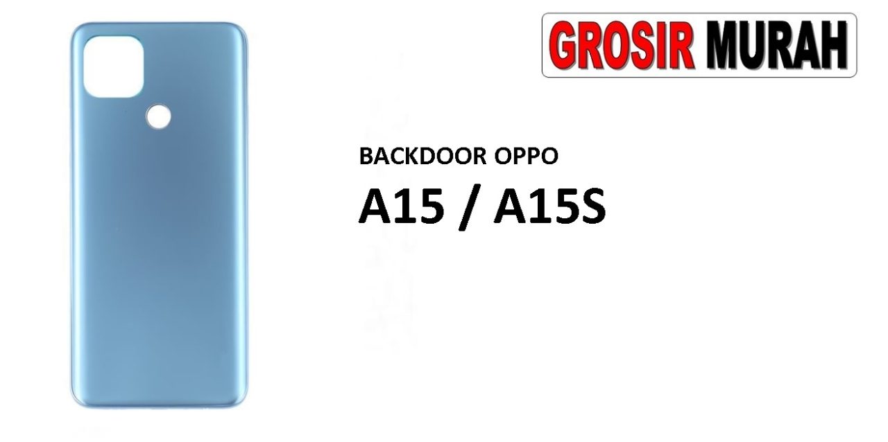 BACKDOOR OPPO A15 A15S Back Battery Cover Rear Housing Tutup Belakang Baterai Grosir Aksesoris hp