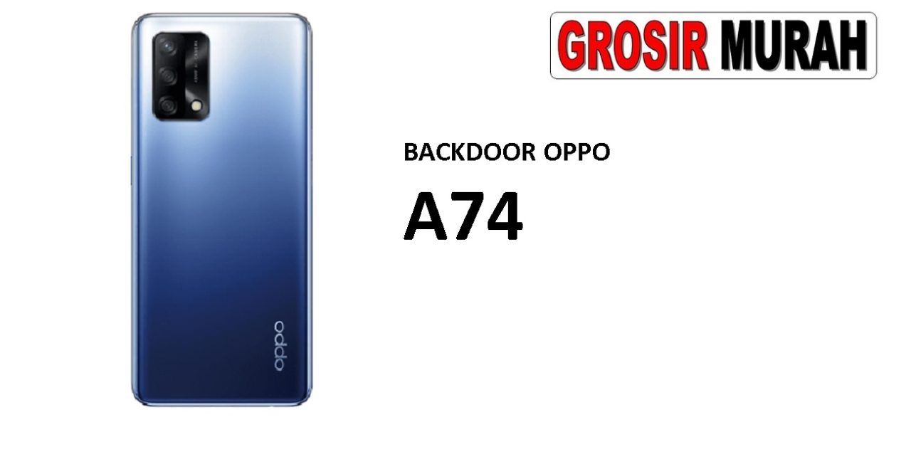 BACKDOOR OPPO A74 Back Battery Cover Rear Housing Tutup Belakang Baterai Grosir Aksesoris hp