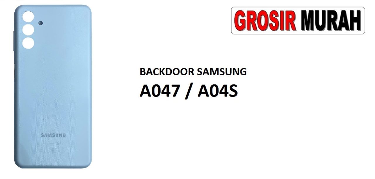 BACKDOOR SAMSUNG A047 A04S Back Battery Cover Rear Housing Tutup Belakang Baterai Grosir Aksesoris hp