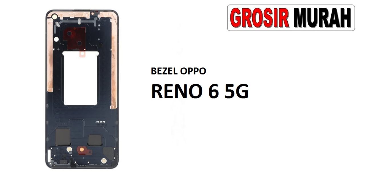 BEZEL OPPO RENO 6 5G Front Housing Middle Frame Bezel Plate Tutup Mesin Bazel Spare Part Grosir Sparepart hp