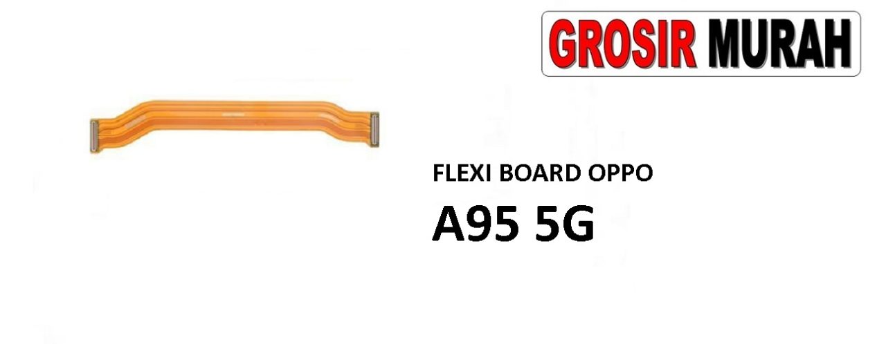 FLEKSIBEL BOARD OPPO A95 5G Flexible Flexibel Main Board Flex Cable Spare Part Grosir Sparepart hp