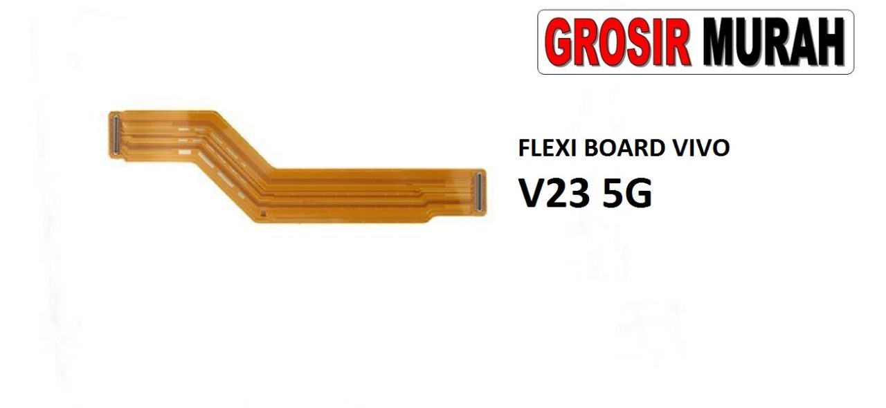 FLEKSIBEL BOARD VIVO V23 5G Flexible Flexibel Main Board Flex Cable Spare Part Grosir Sparepart hp