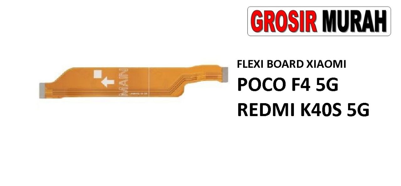 FLEKSIBEL BOARD XIAOMI POCO F4 5G REDMI K40S 5G Flexible Flexibel Main Board Flex Cable Spare Part Grosir Sparepart hp