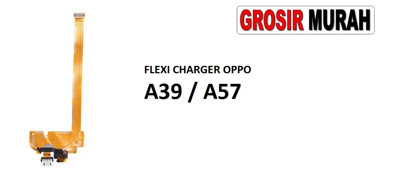 FLEKSIBEL CHARGER OPPO A39 A57 Flexible Flexibel Papan Cas Charging Port Dock Flex Cable Spare Part Grosir Sparepart hp