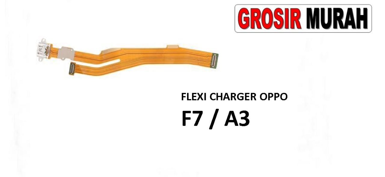 FLEKSIBEL CHARGER OPPO F7 A3 Flexible Flexibel Papan Cas Charging Port Dock Flex Cable Spare Part Grosir Sparepart hp