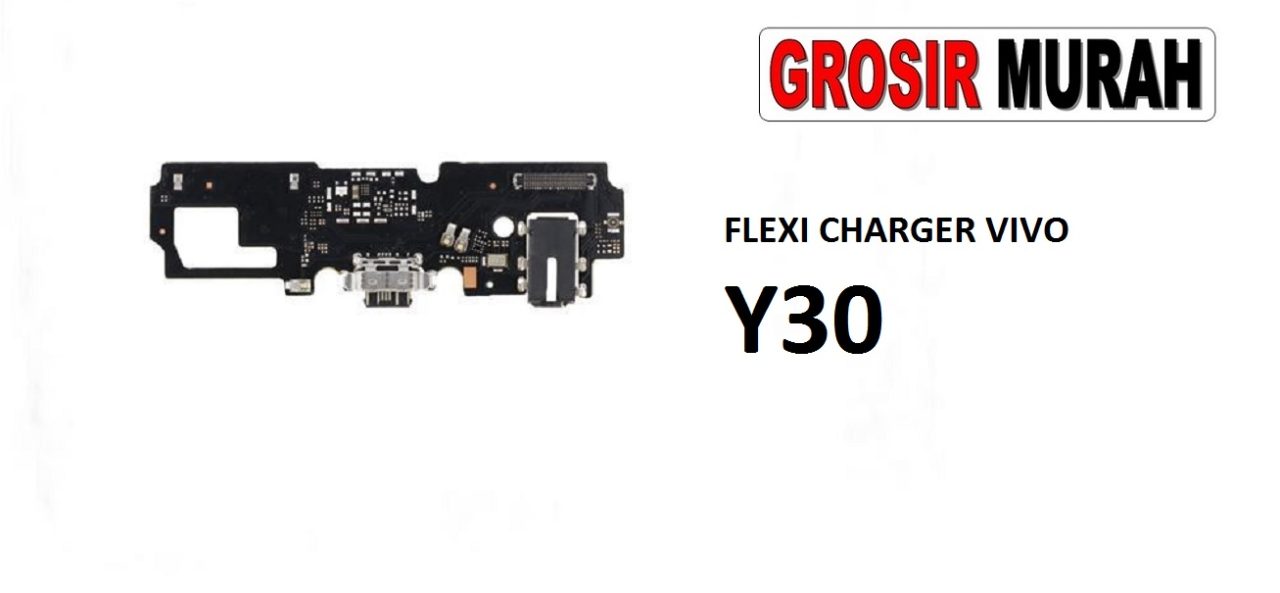 FLEKSIBEL CHARGER VIVO Y30 CON HF MIC Flexible Flexibel Papan Cas Charging Port Dock Flex Cable Spare Part Grosir Sparepart hp