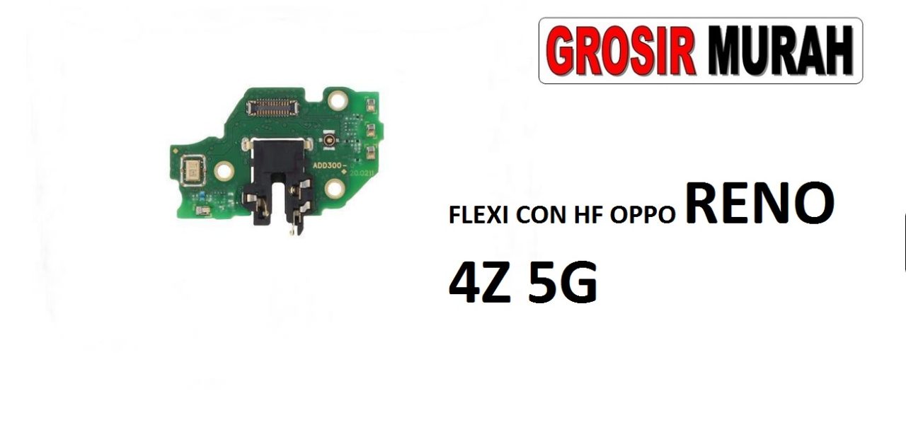 FLEKSIBEL CON HF OPPO RENO 4Z 5G Flexible Flexibel konektor headset Flex Cable Spare Part Grosir Sparepart hp