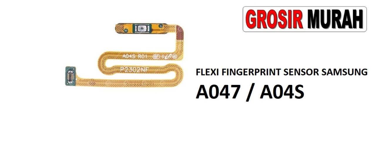 FLEKSIBEL FINGERPRINT SENSOR SAMSUNG A047 A04S Flexible Flexibel Sidik Jari Home Menu Button Key Power On Off Fingerprint Flex Cable Spare Part Grosir Sparepart hp