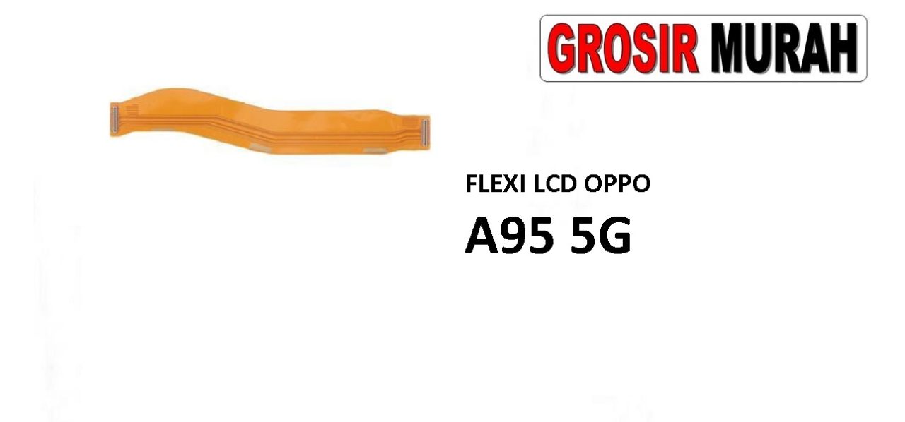 FLEKSIBEL LCD OPPO A95 5G Flexible Flexibel Main LCD Motherboard Connector Flex Cable Spare Part Grosir Sparepart hp