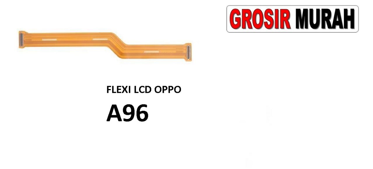 FLEKSIBEL LCD OPPO A96 Flexible Flexibel Main LCD Motherboard Connector Flex Cable Spare Part Grosir Sparepart hp