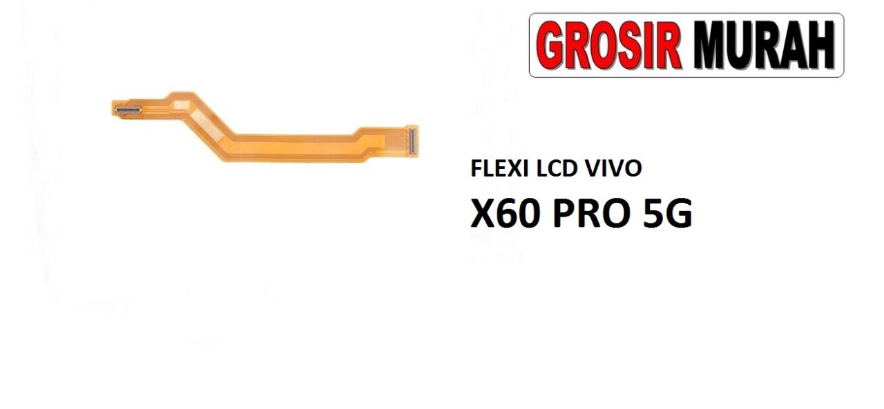 FLEKSIBEL LCD VIVO X60 PRO 5G Flexible Flexibel Main LCD Motherboard Connector Flex Cable Spare Part Grosir Sparepart hp
