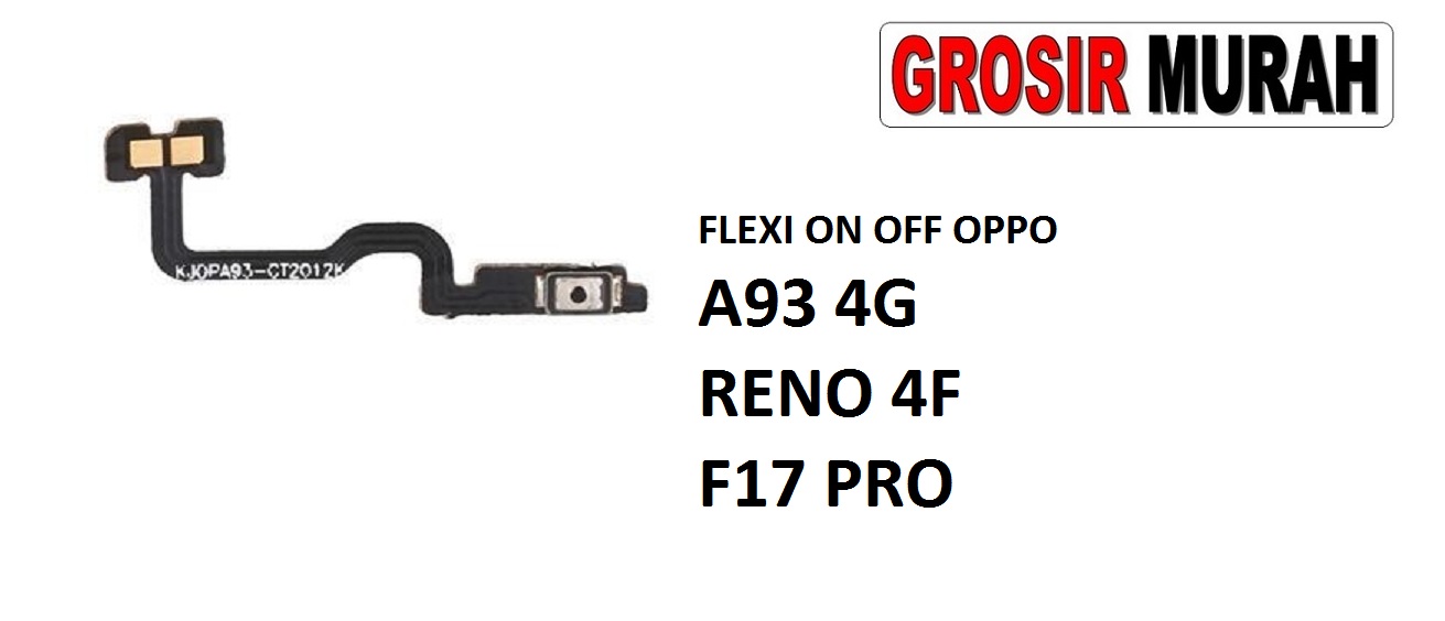 FLEKSIBEL ON OFF OPPO A93 4G RENO 4F F17 PRO Flexible Flexibel Power On Off Flex Cable Spare Part Grosir Sparepart hp