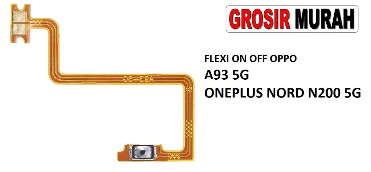 FLEKSIBEL ON OFF OPPO A93 5G ONEPLUS NORD N200 5G Flexible Flexibel Power On Off Flex Cable Spare Part Grosir Sparepart hp