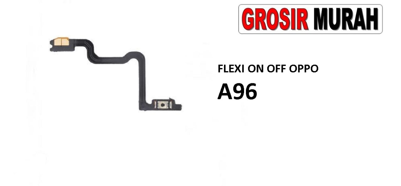 FLEKSIBEL ON OFF OPPO A96 Flexible Flexibel Power On Off Flex Cable Spare Part Grosir Sparepart hp