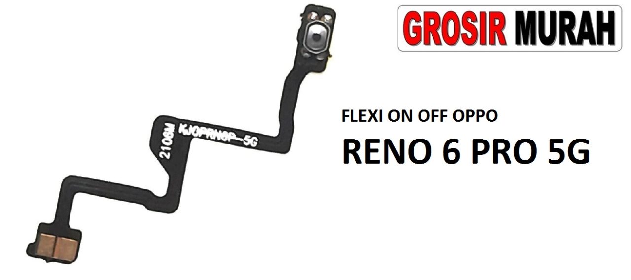 FLEKSIBEL ON OFF OPPO RENO 6 PRO 5G Flexible Flexibel Power On Off Flex Cable Spare Part Grosir Sparepart hp