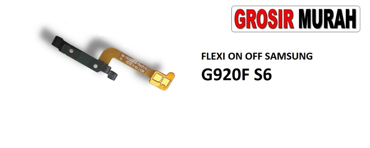 FLEKSIBEL ON OFF SAMSUNG G920F S6 Flexible Flexibel Power On Off Flex Cable Spare Part Grosir Sparepart hp