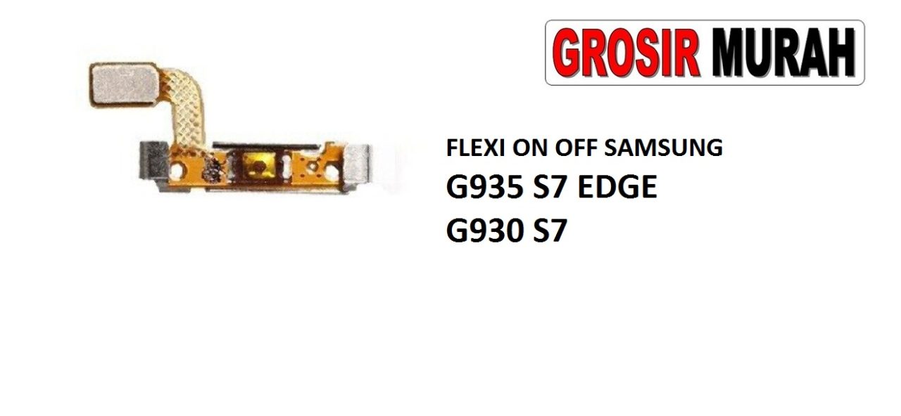 FLEKSIBEL ON OFF SAMSUNG G935 S7 EDGE G930 S7 Flexible Flexibel Power On Off Flex Cable Spare Part Grosir Sparepart hp