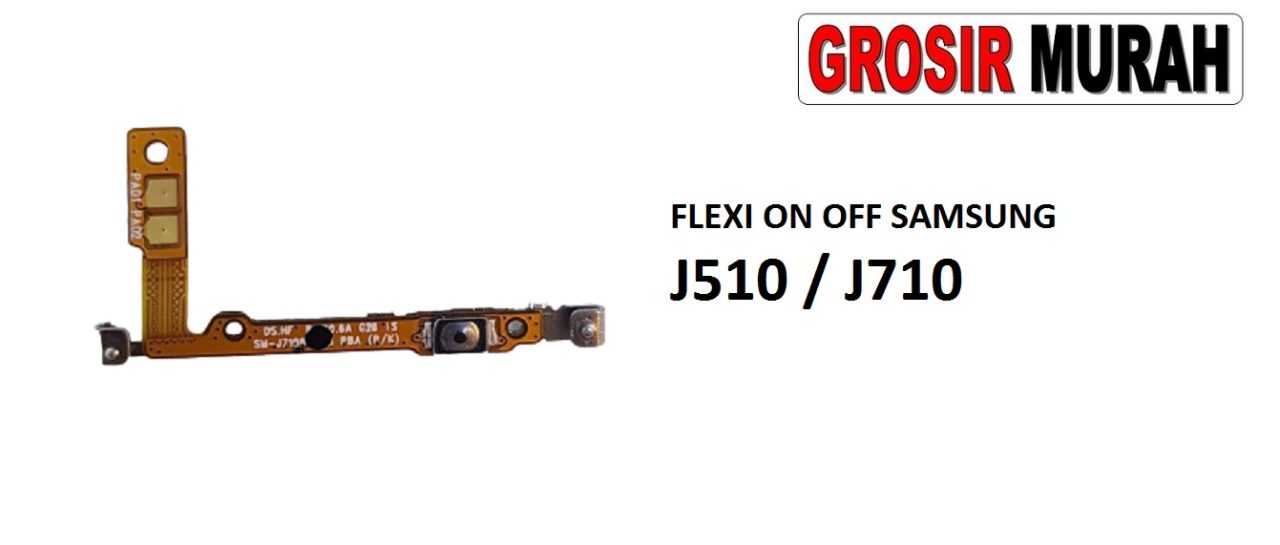 FLEKSIBEL ON OFF SAMSUNG J510 J710 Flexible Flexibel Power On Off Flex Cable Spare Part Grosir Sparepart hp