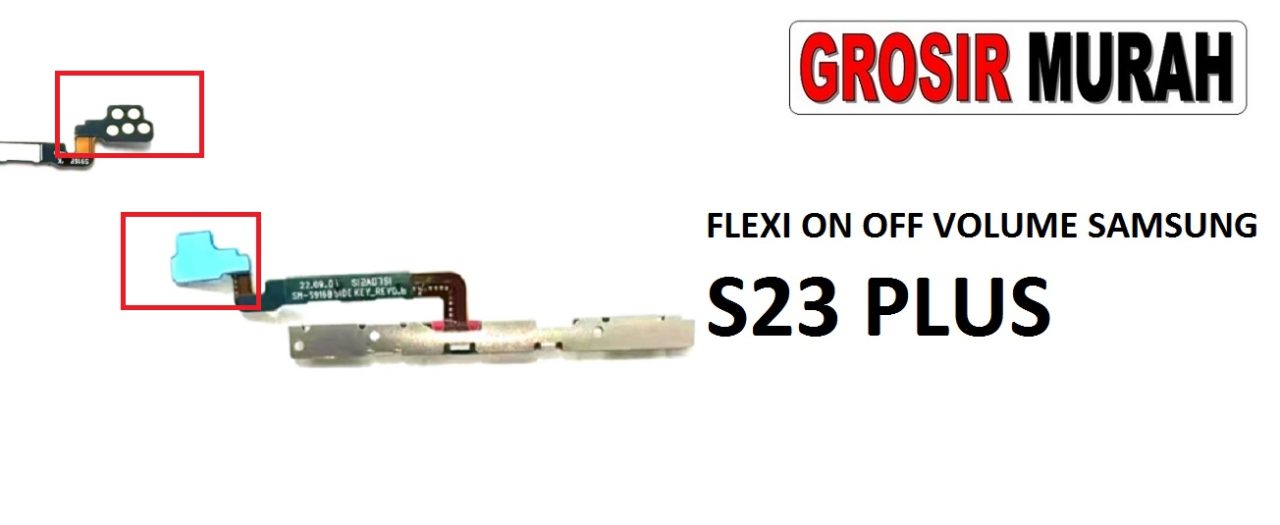 FLEKSIBEL ON OFF VOLUME SAMSUNG S23 PLUS Flexible Flexibel Power On Off Volume Flex Cable Spare Part Grosir Sparepart hp