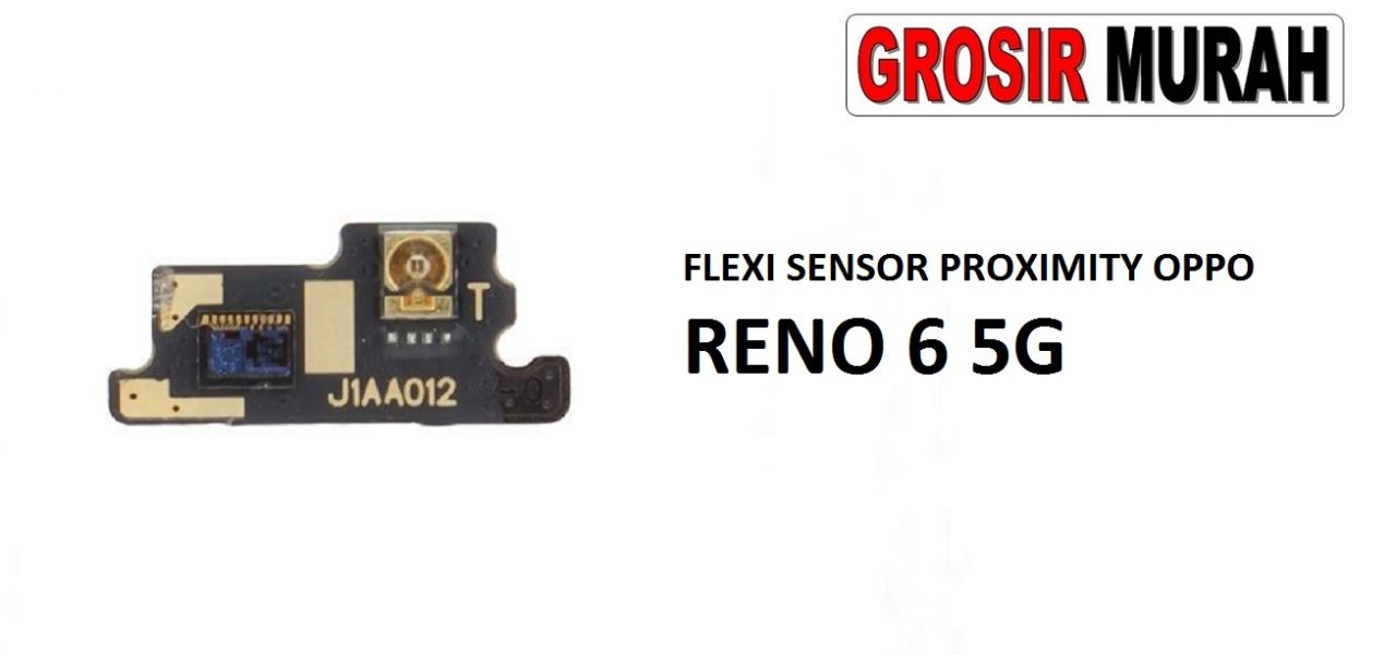 FLEKSIBEL SENSOR PROXIMITY OPPO RENO 6 5G Flexible Flexibel Light Sensor Earpiece Proximity Microphone Flex Cable Spare Part Grosir Sparepart hp