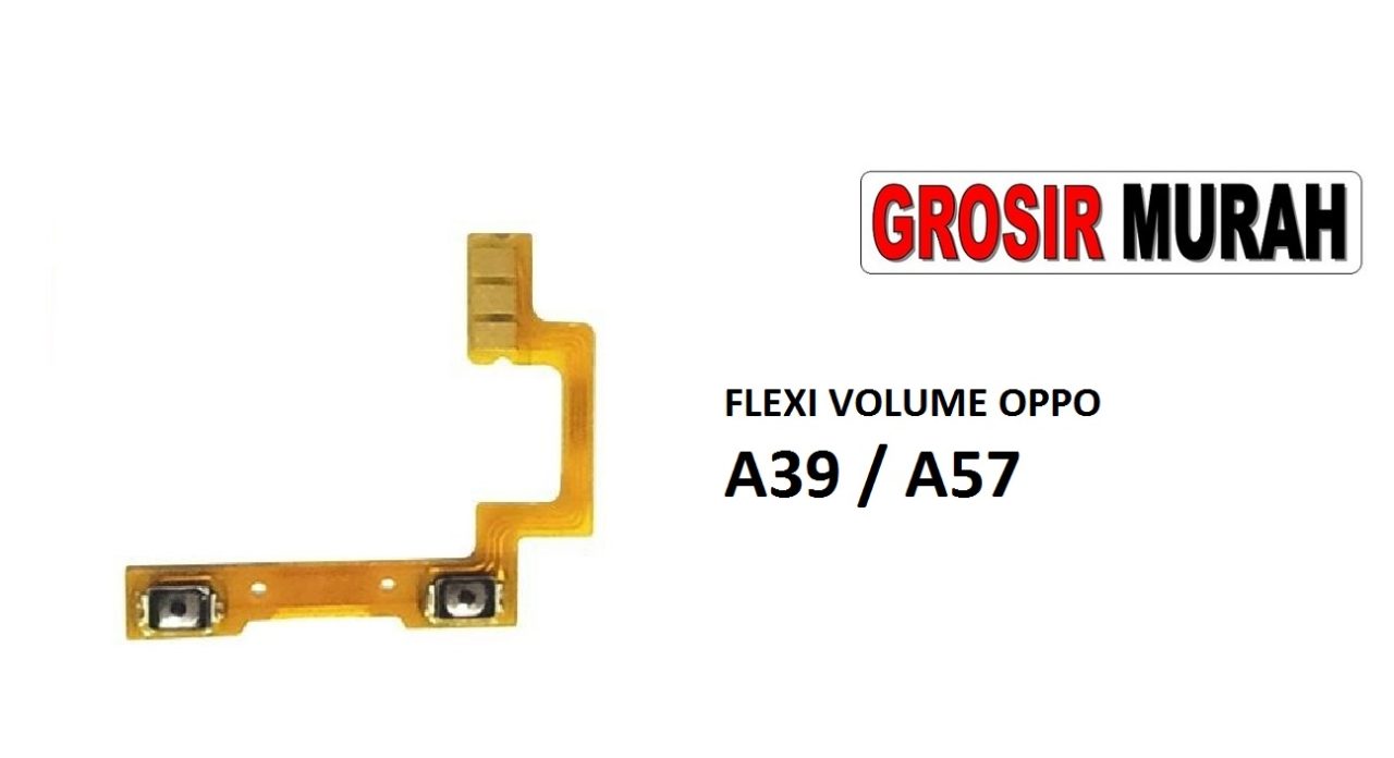 FLEKSIBEL VOLUME OPPO A39 A57 Flexible Flexibel Volume Flex Cable Spare Part Grosir Sparepart hp