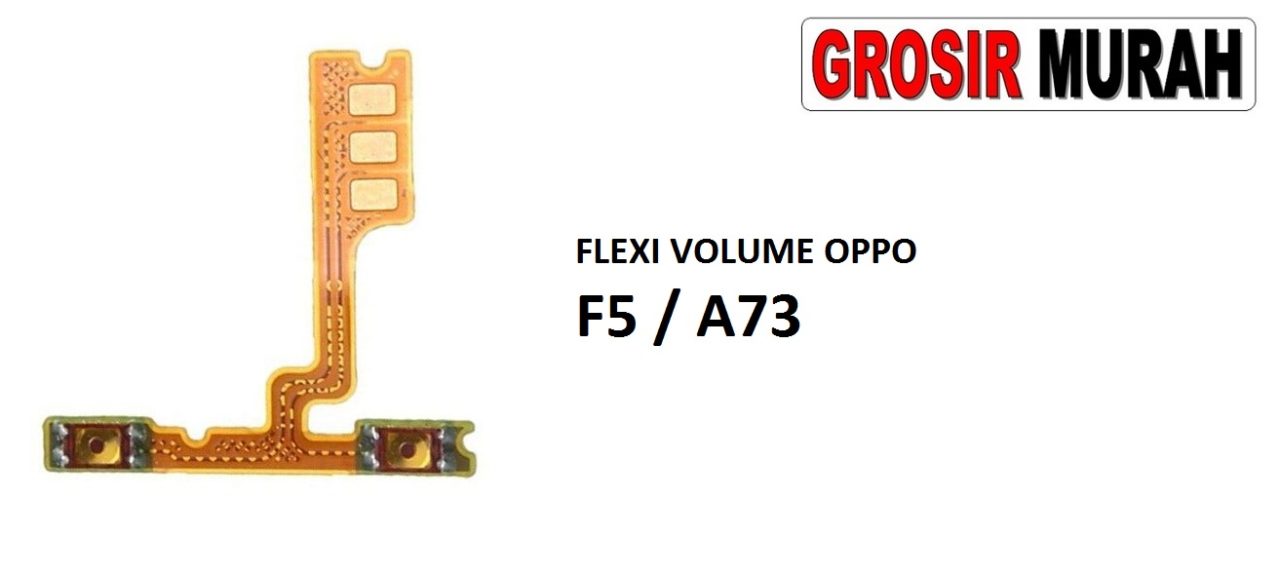 FLEKSIBEL VOLUME OPPO F5 OPPO A73 Flexible Flexibel Volume Flex Cable Spare Part Grosir Sparepart hp