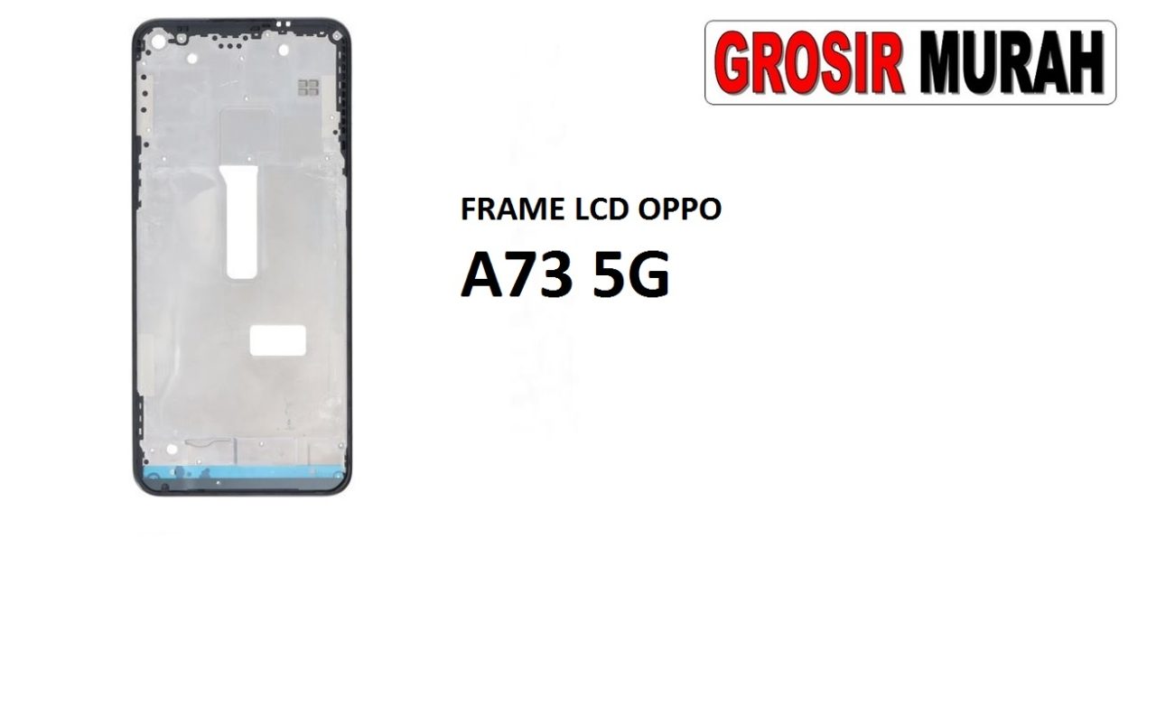 FRAME LCD OPPO A73 5G Middle Frame LCD Bezel Plate Spare Part Grosir Sparepart hp