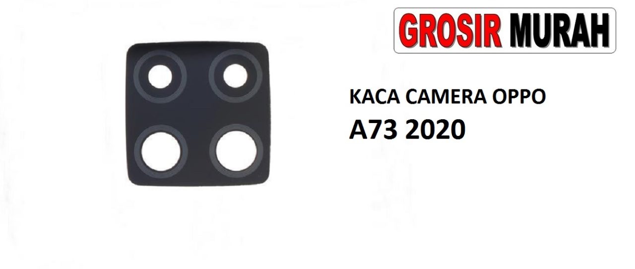 KACA CAMERA OPPO A73 2020 Glass Of Camera Rear Lens Adhesive Kaca lensa kamera belakang Spare Part Grosir Sparepart hp