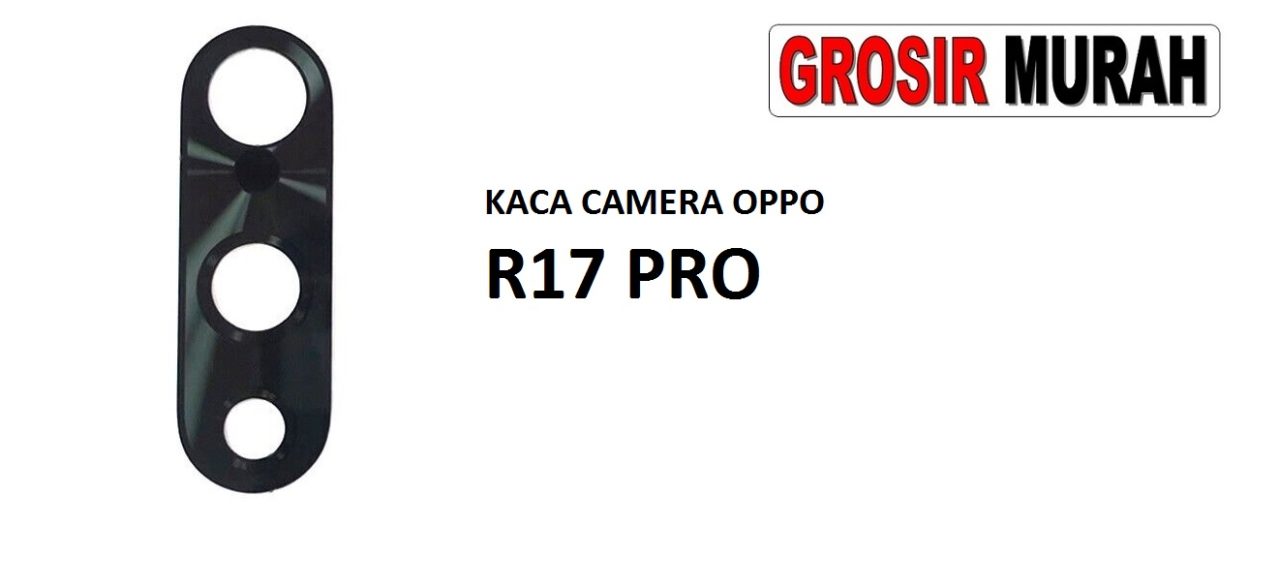 KACA CAMERA OPPO R17 PRO LENSA ONLY Glass Of Camera Rear Lens Adhesive Kaca lensa kamera belakang Spare Part Grosir Sparepart hp
