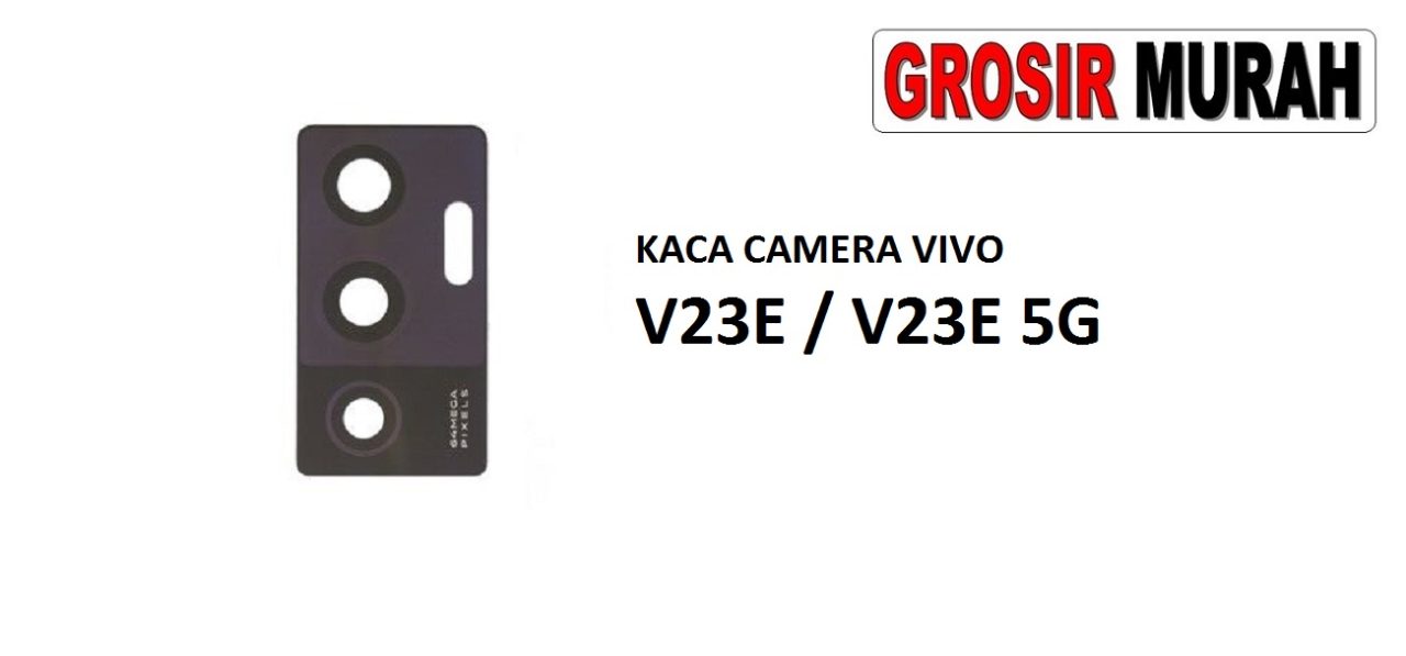KACA CAMERA VIVO V23E V23E 5G Glass Of Camera Rear Lens Adhesive Kaca lensa kamera belakang Spare Part Grosir Sparepart hp