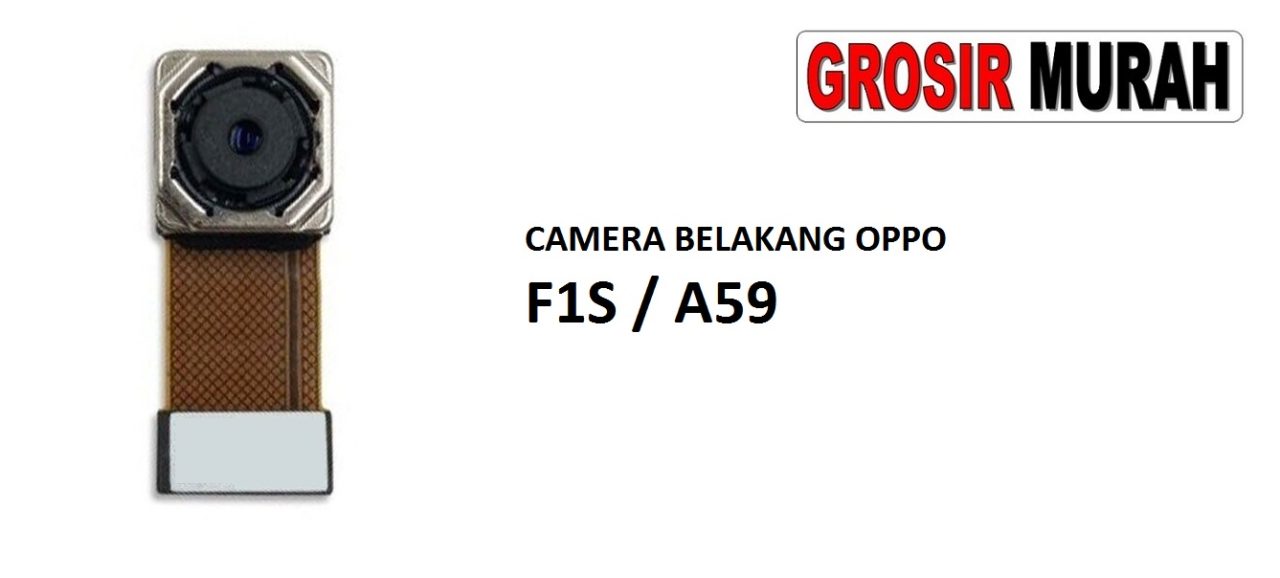 KAMERA BELAKANG OPPO F1S A59 Rear Back Main Camera Flex Cable Kamera Big Spare Part Grosir Sparepart hp