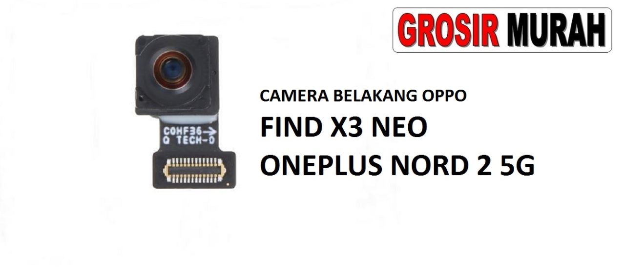 KAMERA BELAKANG OPPO FIND X3 NEO ONEPLUS NORD 2 5G Rear Back Main Camera Flex Cable Kamera Big Spare Part Grosir Sparepart hp
