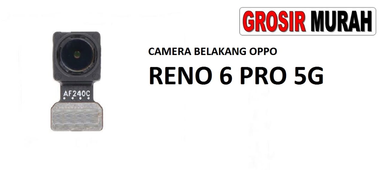 KAMERA BELAKANG OPPO RENO 6 PRO 5G Rear Back Main Camera Flex Cable Kamera Big Spare Part Grosir Sparepart hp