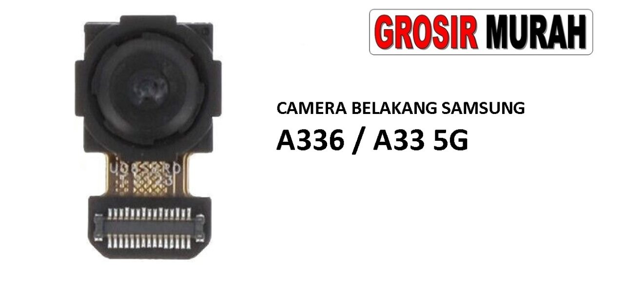 KAMERA BELAKANG SAMSUNG A336 A33 5G Rear Back Main Camera Flex Cable Kamera Big Spare Part Grosir Sparepart hp