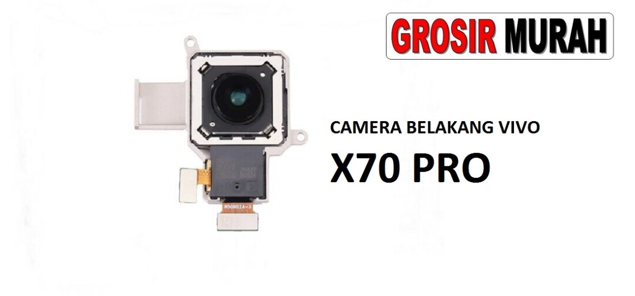 KAMERA BELAKANG VIVO X70 PRO Rear Back Main Camera Flex Cable Kamera Big Spare Part Grosir Sparepart hp