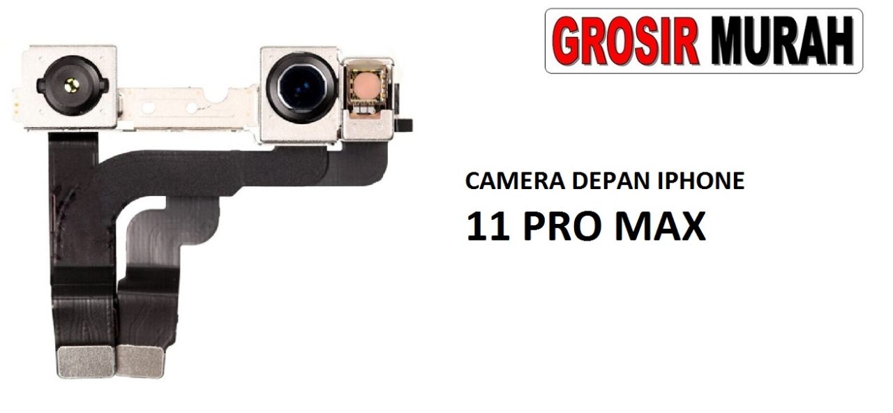 KAMERA DEPAN IPHONE 11 PRO MAX Front Camera Selfie Flex Cable Spare Part Kamera Depan Grosir Sparepart hp