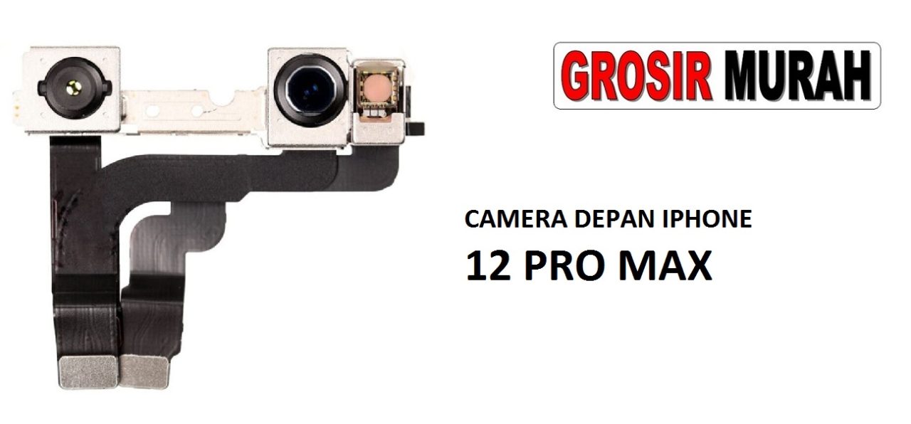 KAMERA DEPAN IPHONE 12 PRO MAX Front Camera Selfie Flex Cable Spare Part Kamera Depan Grosir Sparepart hp