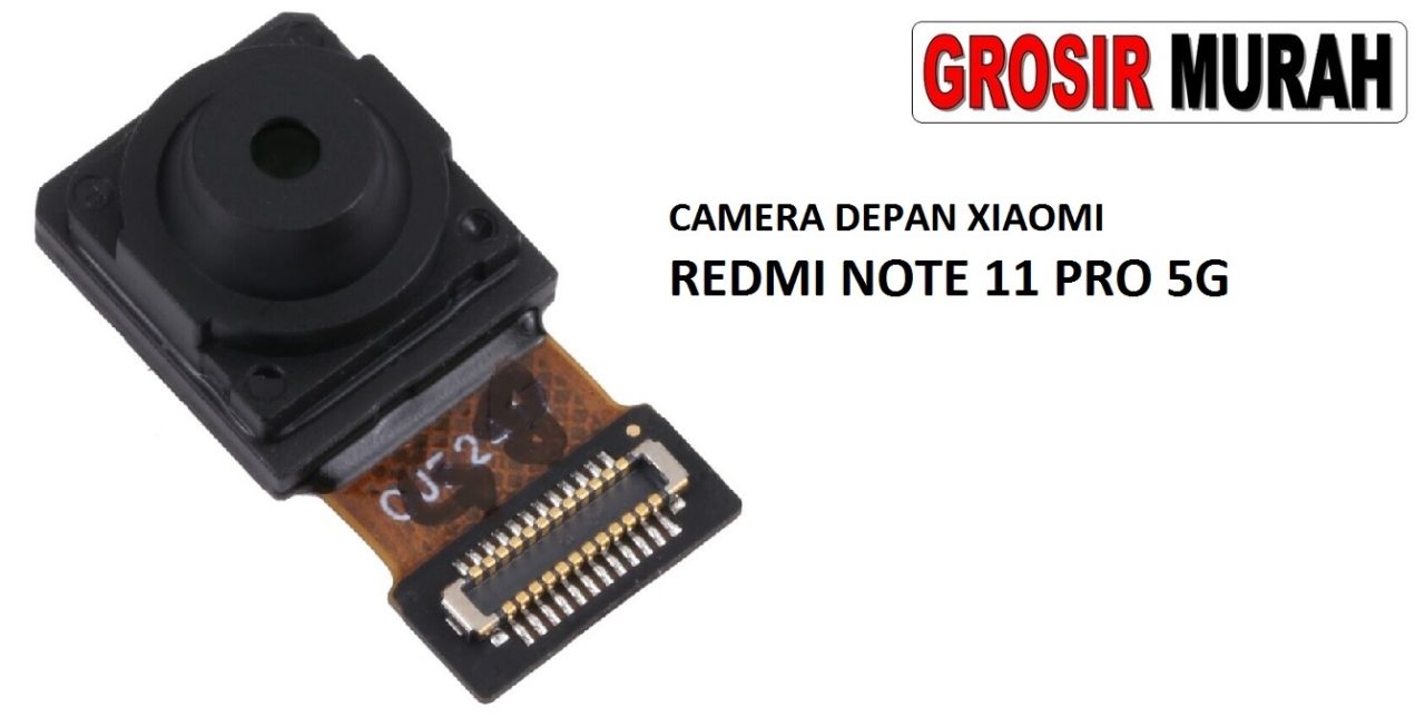 KAMERA DEPAN XIAOMI REDMI NOTE 11 PRO 5G Front Camera Selfie Flex Cable Spare Part Kamera Depan Grosir Sparepart hp