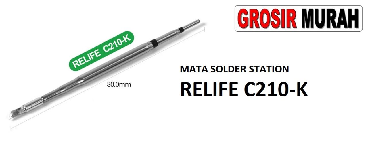MATA SOLDER STATION RELIFE C210-K PISAU Tool Kit Alat Serpis Soldering Iron Replacement Tip Spare Part Grosir Sparepart hp