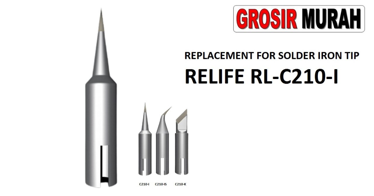 REPLACEMENT FOR SOLDER IRON TIP RELIFE RL-C210-I Tool Kit Alat Serpis Soldering Iron Replacement Tip Spare Part Grosir Sparepart hp